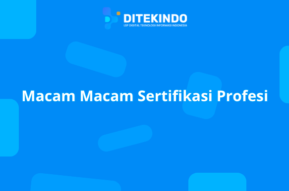 Macam Macam Sertifikasi Profesi