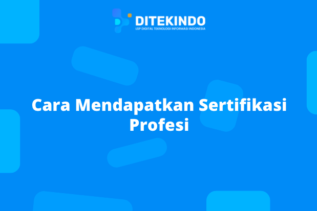 Cara Mendapatkan Sertifikasi Profesi