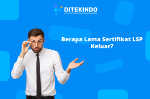 Berapa Lama Sertifikat LSP Keluar