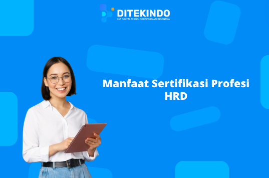 Manfaat Sertifikasi Profesi HRD
