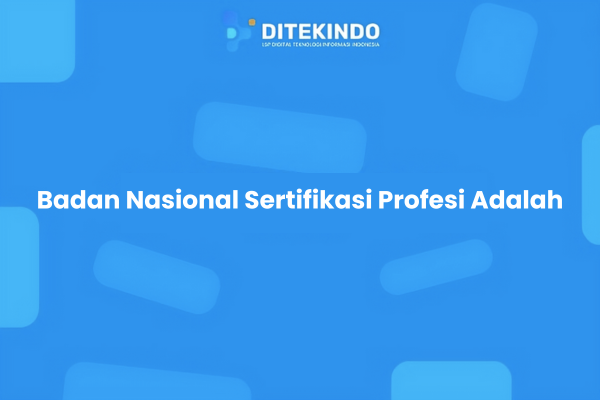 Badan Nasional Sertifikasi Profesi Adalah