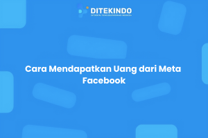 Cara Mendapatkan Uang dari Meta Facebook