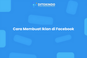Cara Membuat Iklan di Facebook