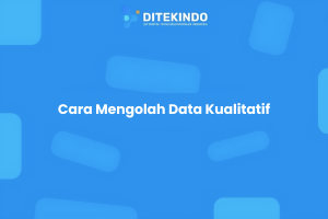 Cara Mengolah Data Kualitatif