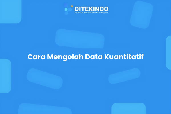 Cara Mengolah Data Kuantitatif