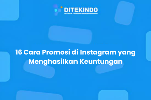 16 Cara Promosi di Instagram yang Menghasilkan Keuntungan