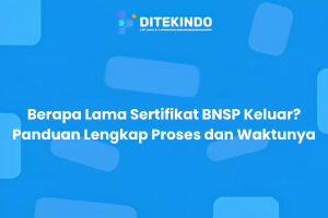 Berapa Lama Sertifikat BNSP Keluar? Panduan Lengkap Proses dan Waktunya
